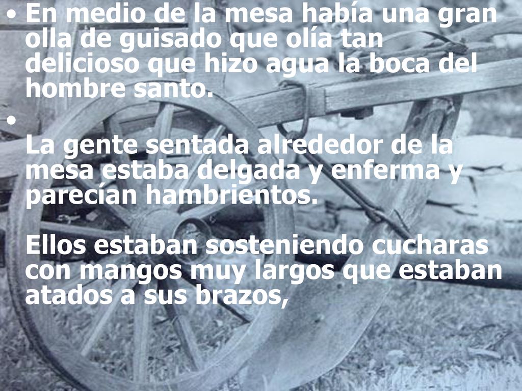 En medio de la mesa había una gran olla de guisado que olía tan delicioso que hizo agua la boca del hombre santo.