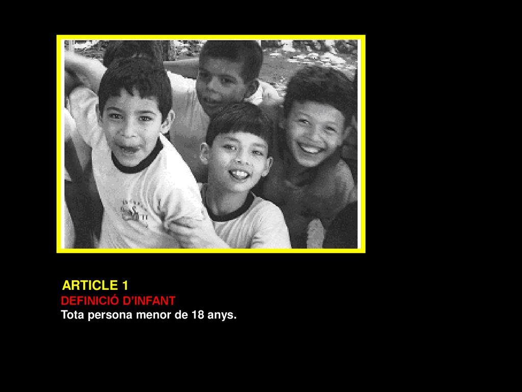 ARTICLE 1 DEFINICIÓ D’INFANT Tota persona menor de 18 anys.