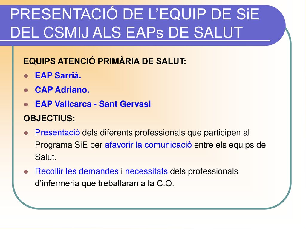 PRESENTACIÓ DE L’EQUIP DE SiE DEL CSMIJ ALS EAPs DE SALUT