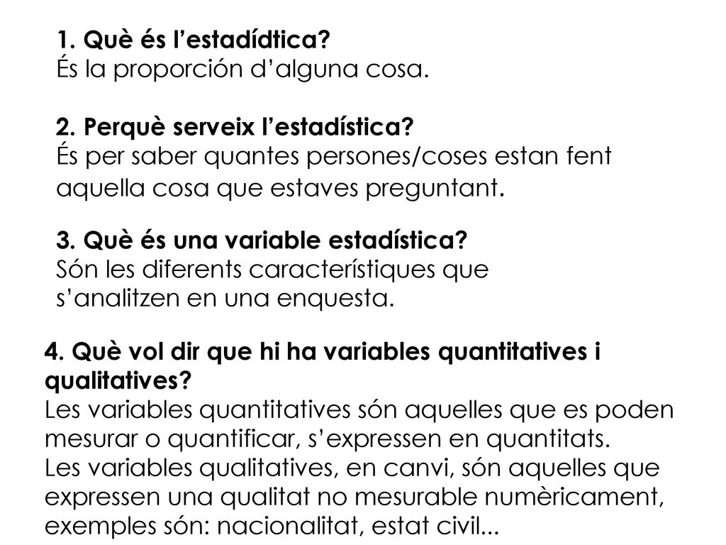 1. Què és l’estadídtica És la proporción d’alguna cosa. 2. Perquè serveix l’estadística