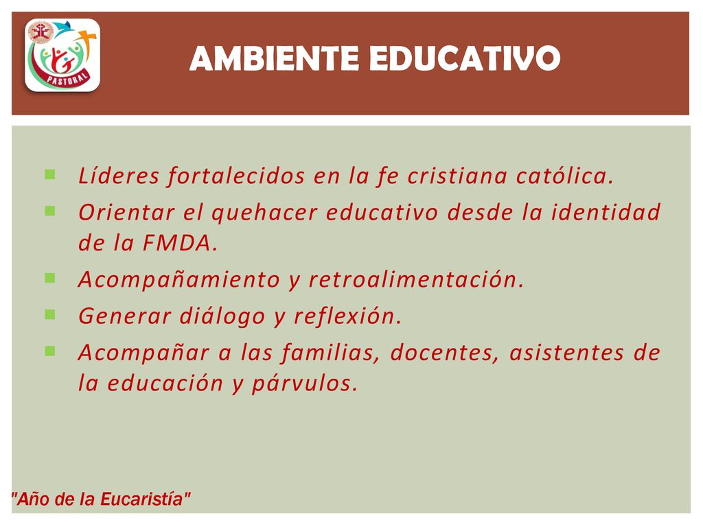 AMBIENTE EDUCATIVO Líderes fortalecidos en la fe cristiana católica.