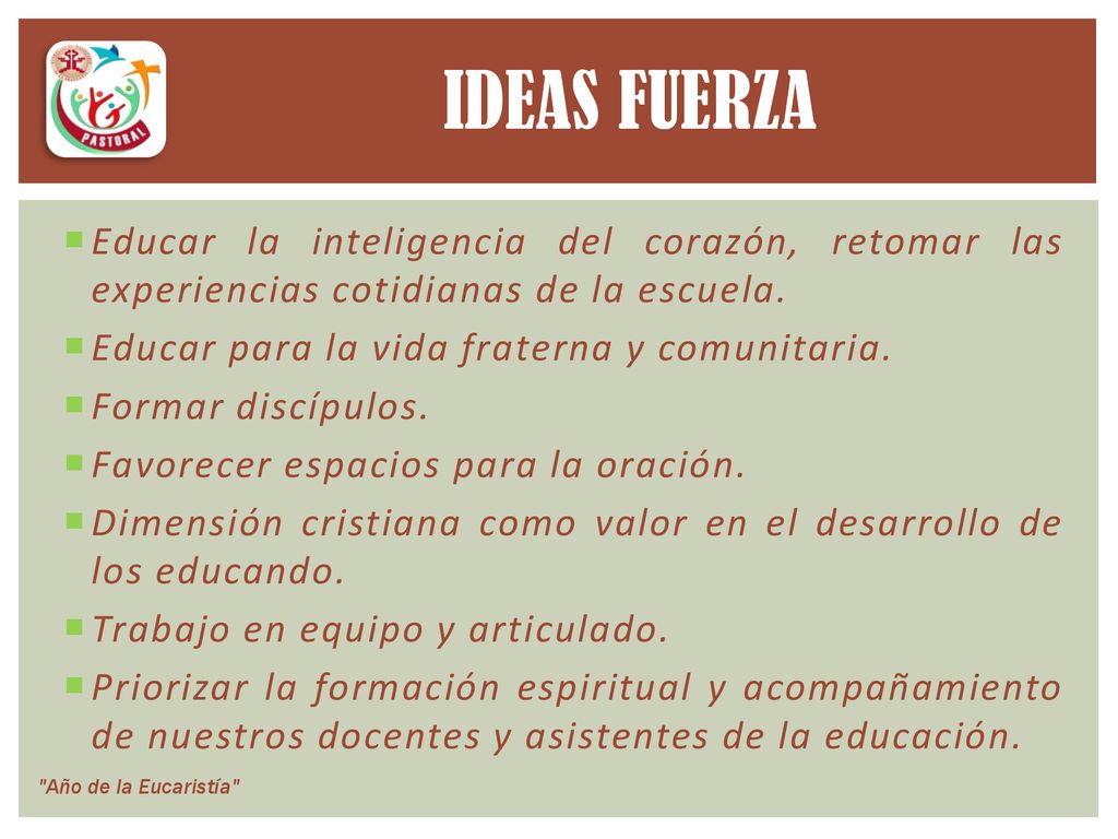 IDEAS FUERZA Educar la inteligencia del corazón, retomar las experiencias cotidianas de la escuela.