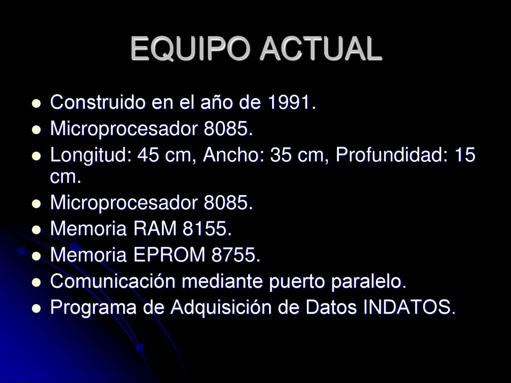 EQUIPO ACTUAL Construido en el año de Microprocesador 8085.