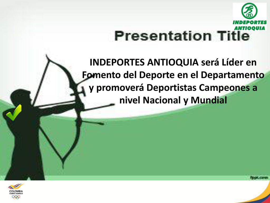 INDEPORTES ANTIOQUIA será Líder en Fomento del Deporte en el Departamento y promoverá Deportistas Campeones a nivel Nacional y Mundial