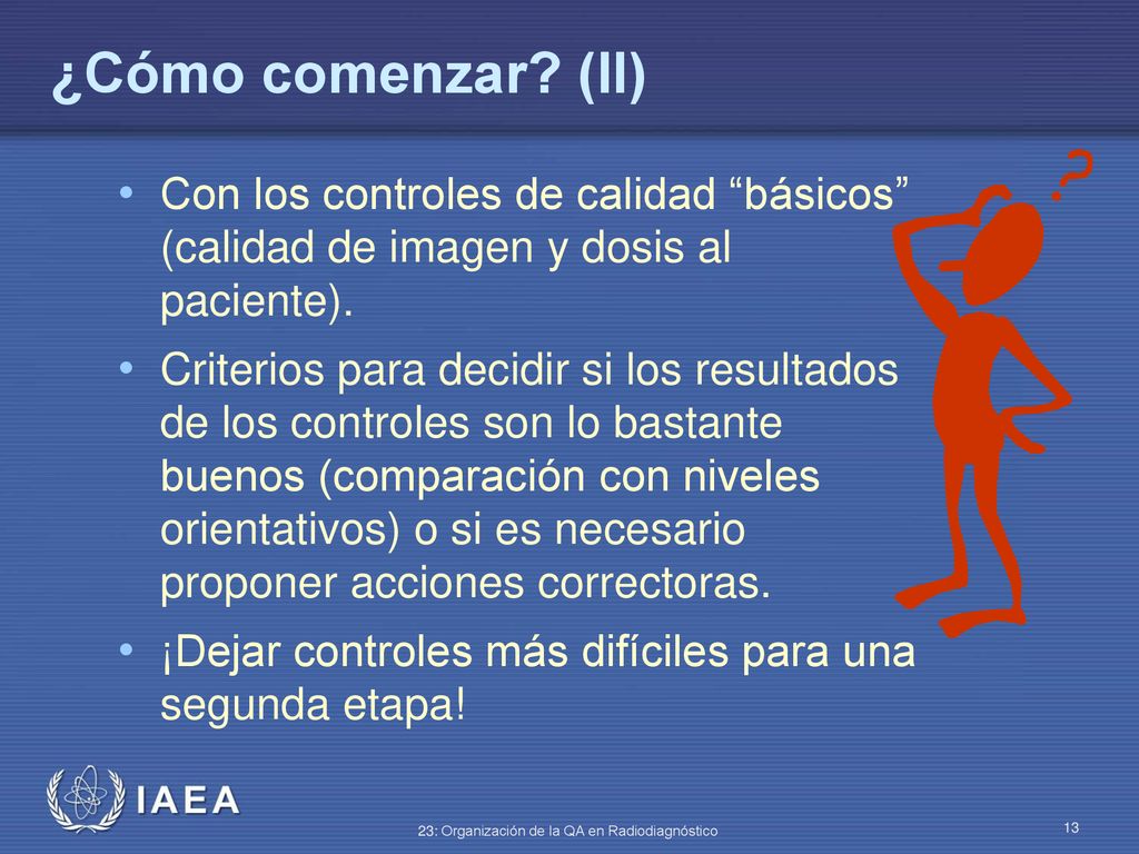 ¿Cómo comenzar (II) Con los controles de calidad básicos (calidad de imagen y dosis al paciente).