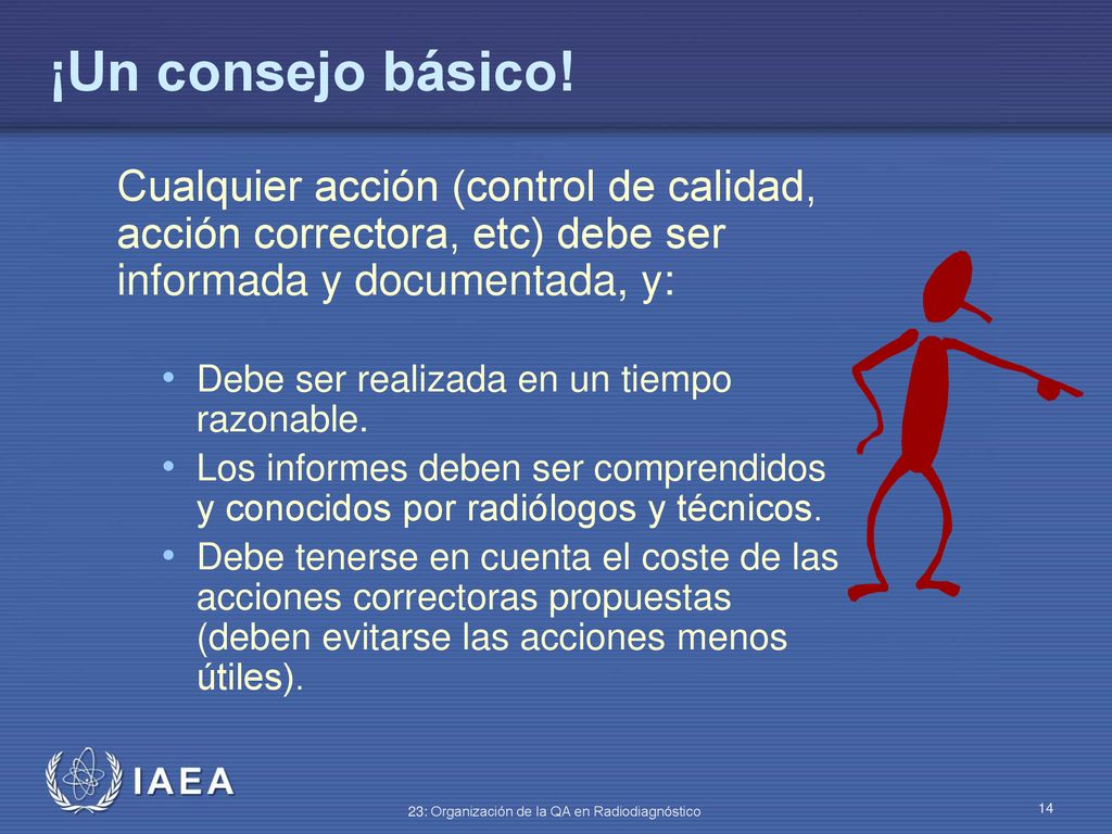 ¡Un consejo básico! Cualquier acción (control de calidad, acción correctora, etc) debe ser informada y documentada, y: