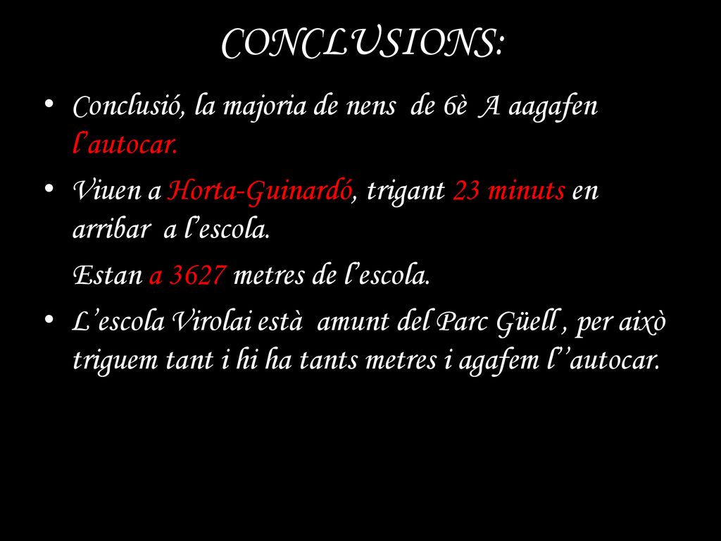 CONCLUSIONS: Conclusió, la majoria de nens de 6è A aagafen l’autocar.