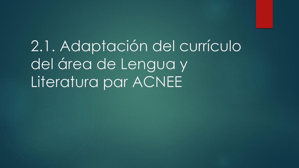 2.1. Adaptación del currículo del área de Lengua y Literatura par ACNEE