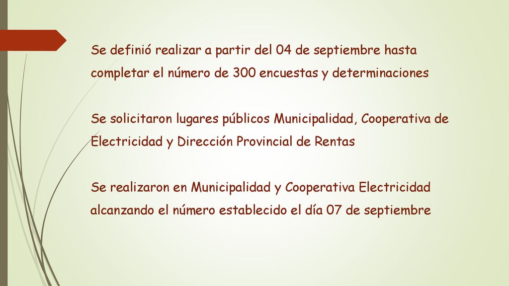 Se definió realizar a partir del 04 de septiembre hasta completar el número de 300 encuestas y determinaciones