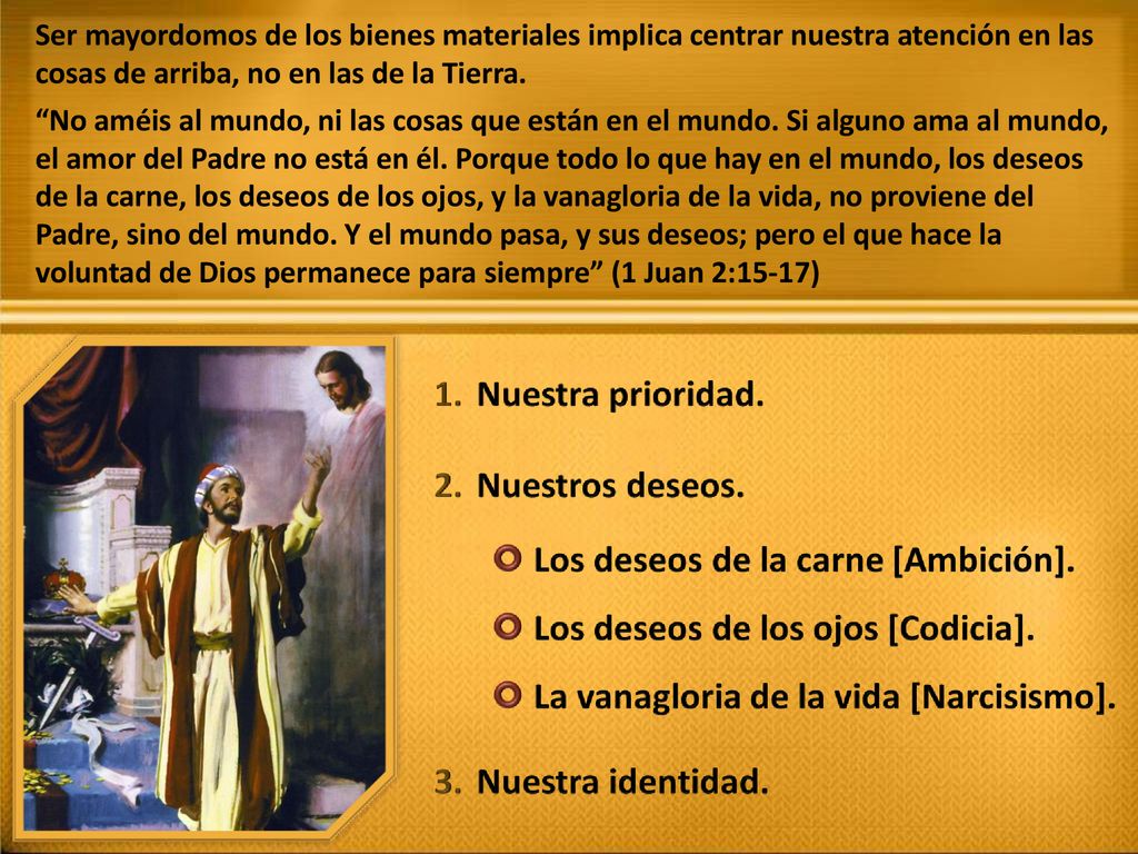 Ser mayordomos de los bienes materiales implica centrar nuestra atención en las cosas de arriba, no en las de la Tierra.