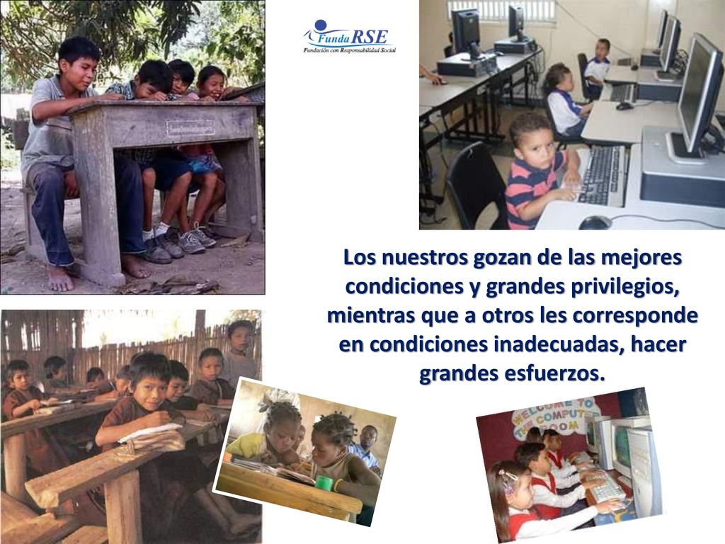 Los nuestros gozan de las mejores condiciones y grandes privilegios, mientras que a otros les corresponde en condiciones inadecuadas, hacer grandes esfuerzos.