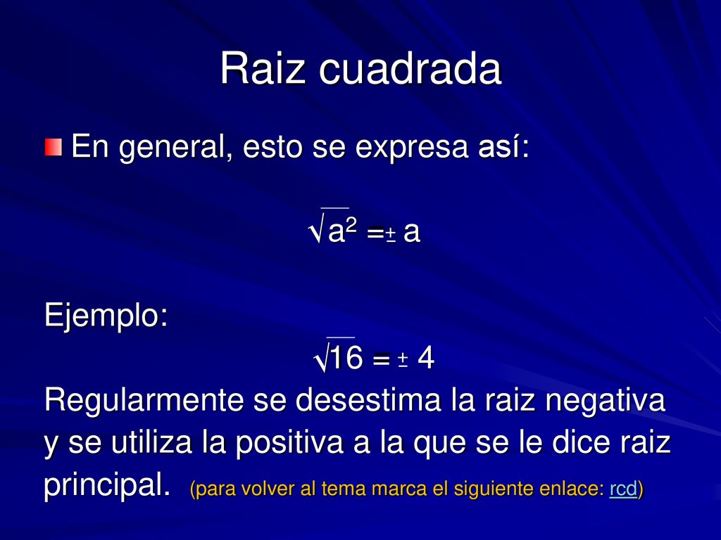 Raiz cuadrada En general, esto se expresa así: a2 = a Ejemplo: √