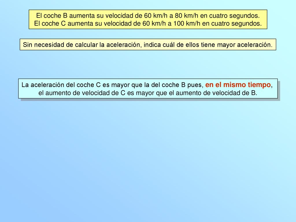 El coche B aumenta su velocidad de 60 km/h a 80 km/h en cuatro segundos.