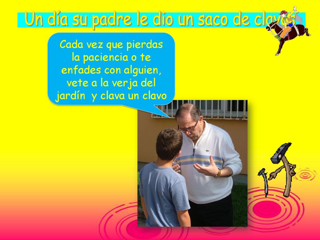 Un día su padre le dio un saco de clavos