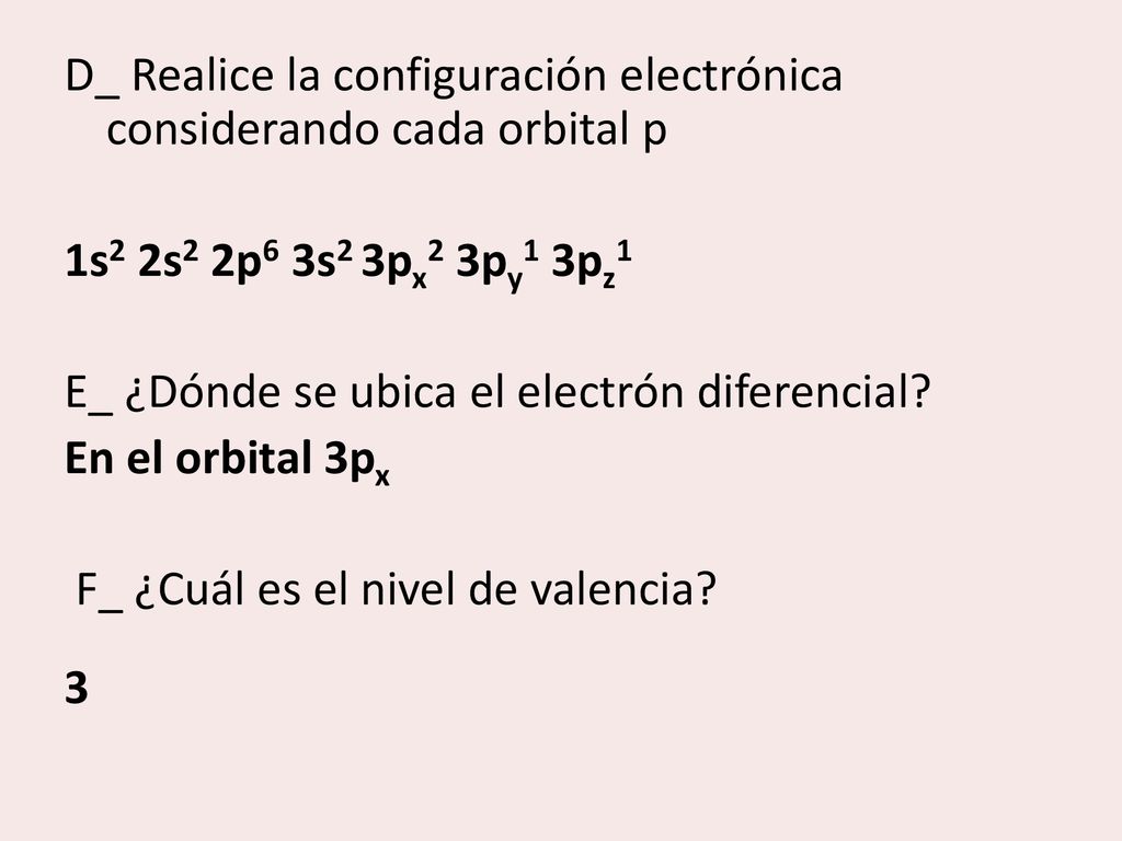 D_ Realice la configuración electrónica considerando cada orbital p