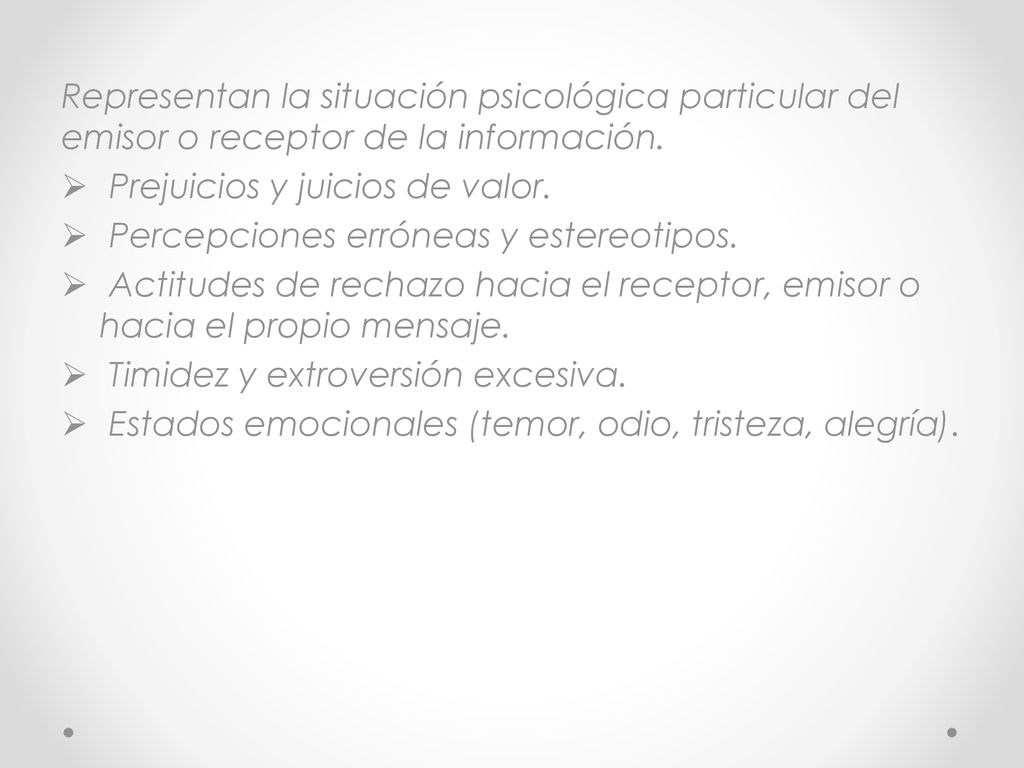 Representan la situación psicológica particular del emisor o receptor de la información.