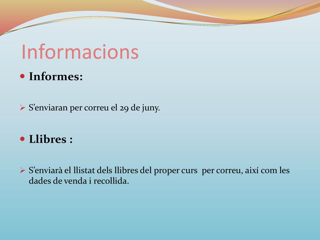 Informacions Informes: Llibres : S’enviaran per correu el 29 de juny.