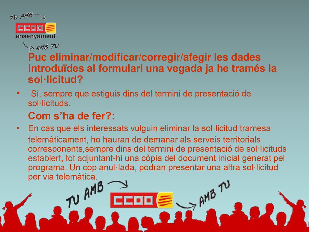 Puc eliminar/modificar/corregir/afegir les dades introduïdes al formulari una vegada ja he tramés la sol·licitud