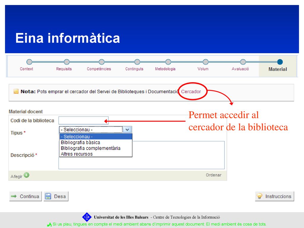 Eina informàtica Permet accedir al cercador de la biblioteca