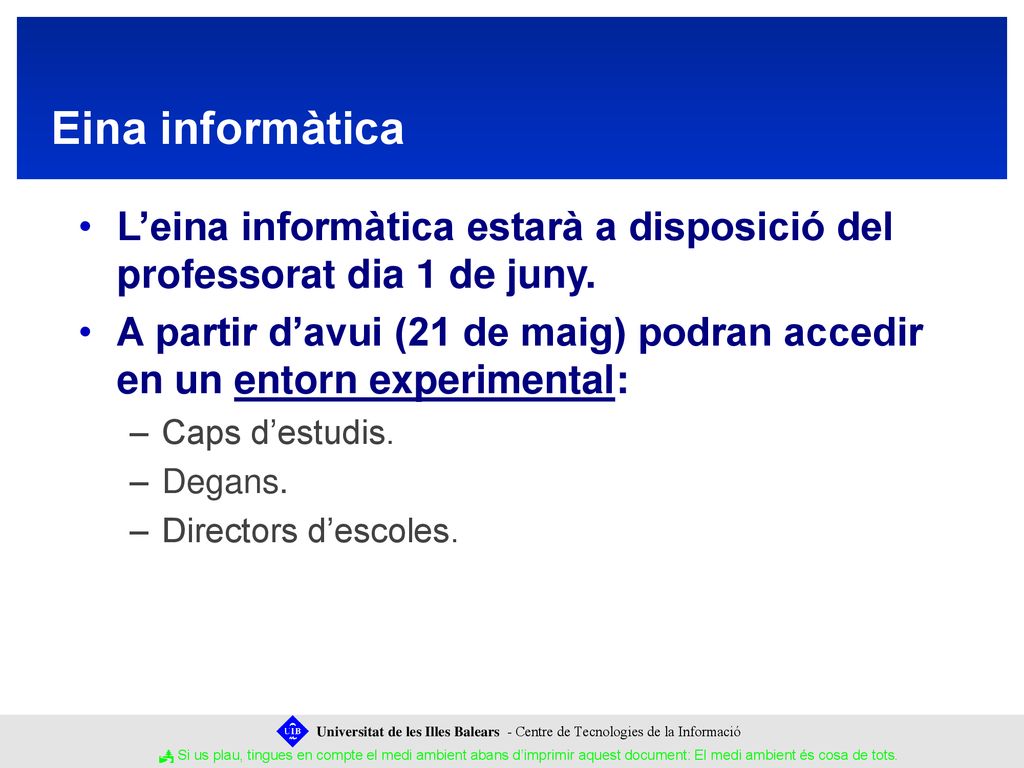 Eina informàtica L’eina informàtica estarà a disposició del professorat dia 1 de juny.