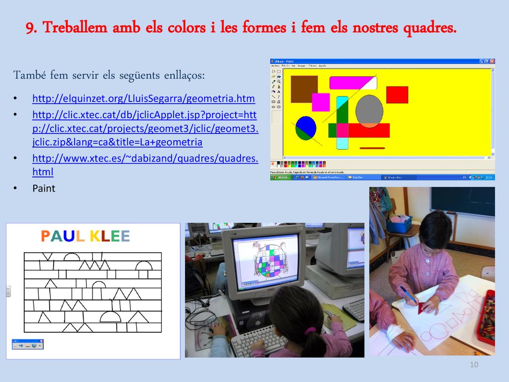 9. Treballem amb els colors i les formes i fem els nostres quadres.