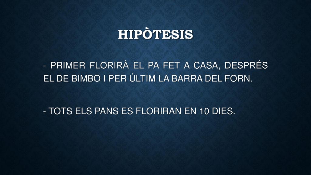 HIPÒTESIS - PRIMER FLORIRÀ EL PA FET A CASA, DESPRÉS EL DE BIMBO I PER ÚLTIM LA BARRA DEL FORN.