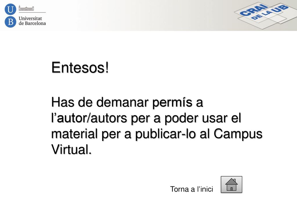 Entesos! Has de demanar permís a l’autor/autors per a poder usar el material per a publicar-lo al Campus Virtual.