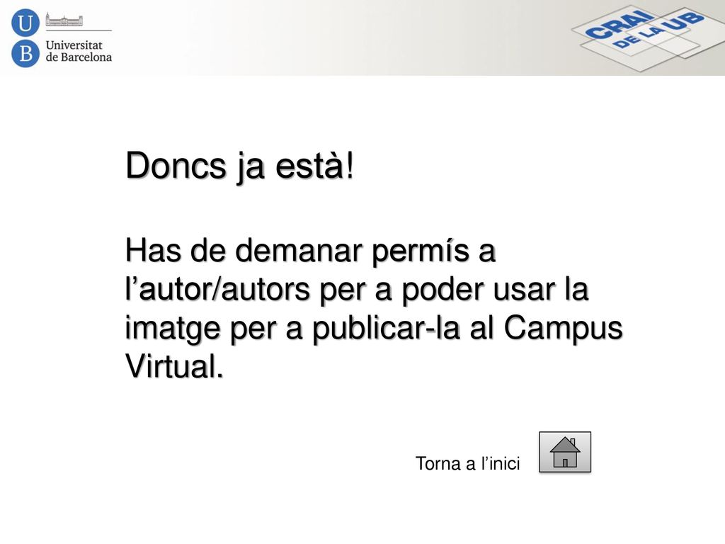 Doncs ja està! Has de demanar permís a l’autor/autors per a poder usar la imatge per a publicar-la al Campus Virtual.