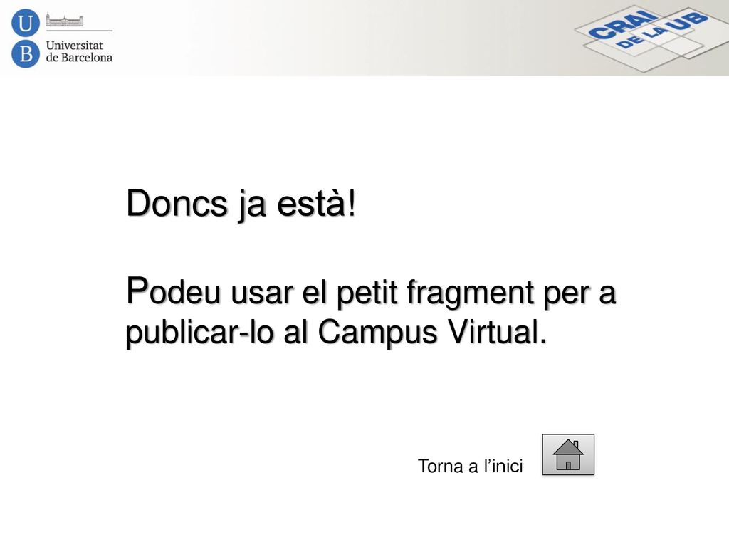 Doncs ja està! Podeu usar el petit fragment per a publicar-lo al Campus Virtual.