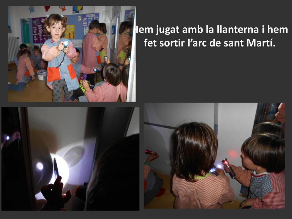 Hem jugat amb la llanterna i hem fet sortir l’arc de sant Martí.
