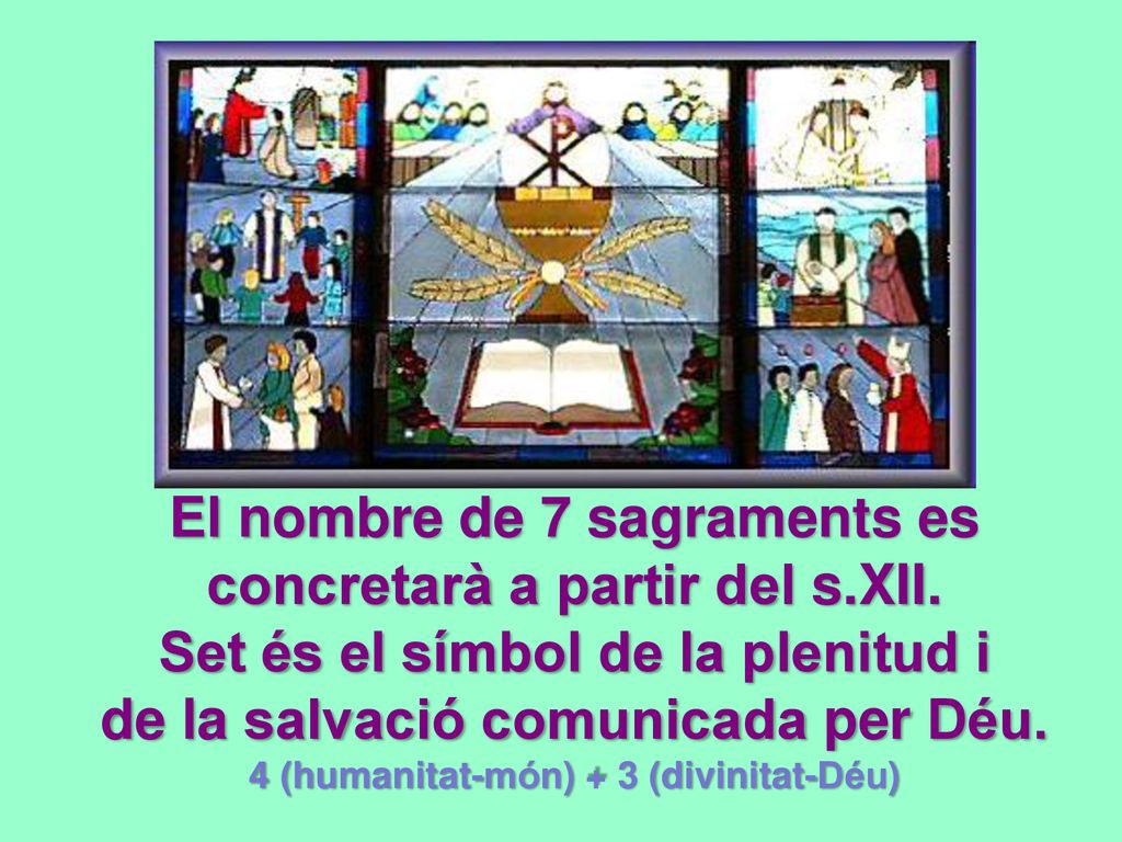 El nombre de 7 sagraments es concretarà a partir del s.XII.