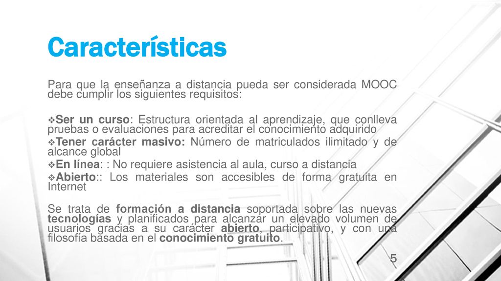 Características Para que la enseñanza a distancia pueda ser considerada MOOC debe cumplir los siguientes requisitos: