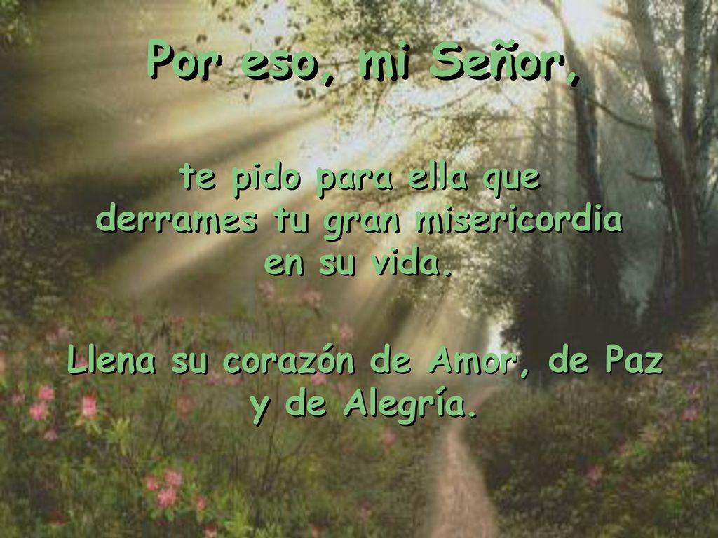 Por eso, mi Señor, te pido para ella que