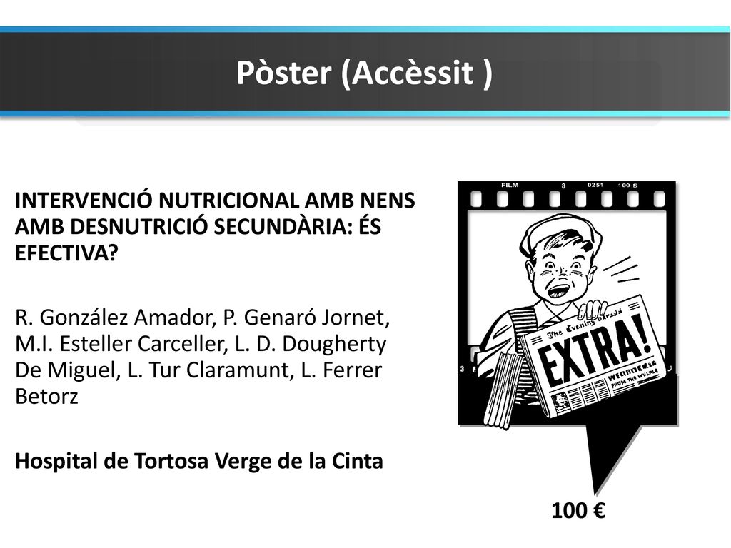 Pòster (Accèssit ) INTERVENCIÓ NUTRICIONAL AMB NENS AMB DESNUTRICIÓ SECUNDÀRIA: ÉS EFECTIVA