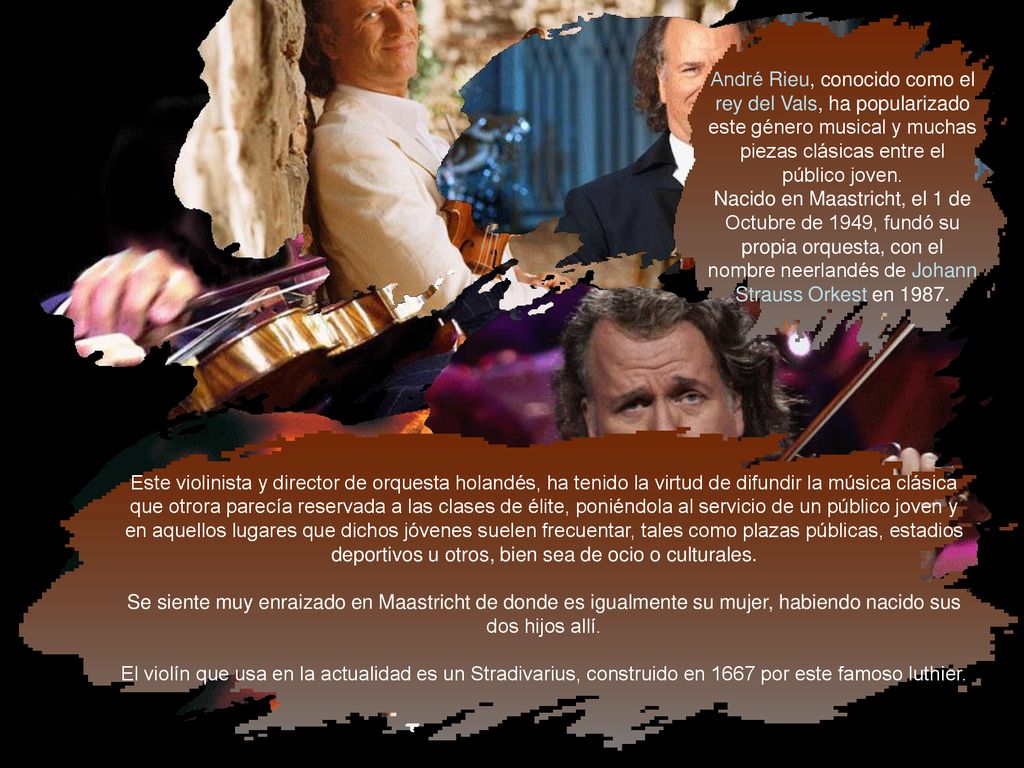 André Rieu, conocido como el rey del Vals, ha popularizado este género musical y muchas piezas clásicas entre el público joven.
