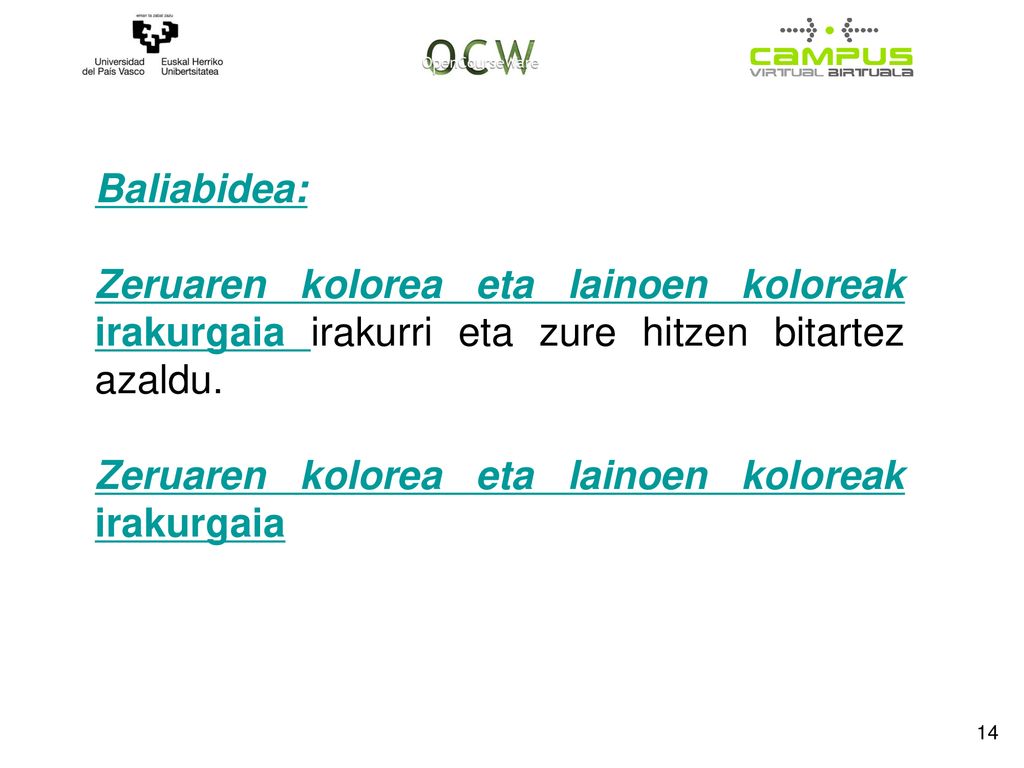 Baliabidea: Zeruaren kolorea eta lainoen koloreak irakurgaia irakurri eta zure hitzen bitartez azaldu.