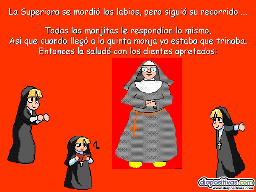 La Superiora se mordió los labios, pero siguió su recorrido ...