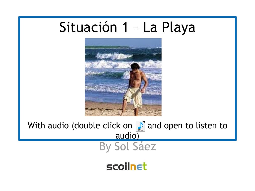 Situación 1 – La Playa With audio (double click on and open to listen to audio)
