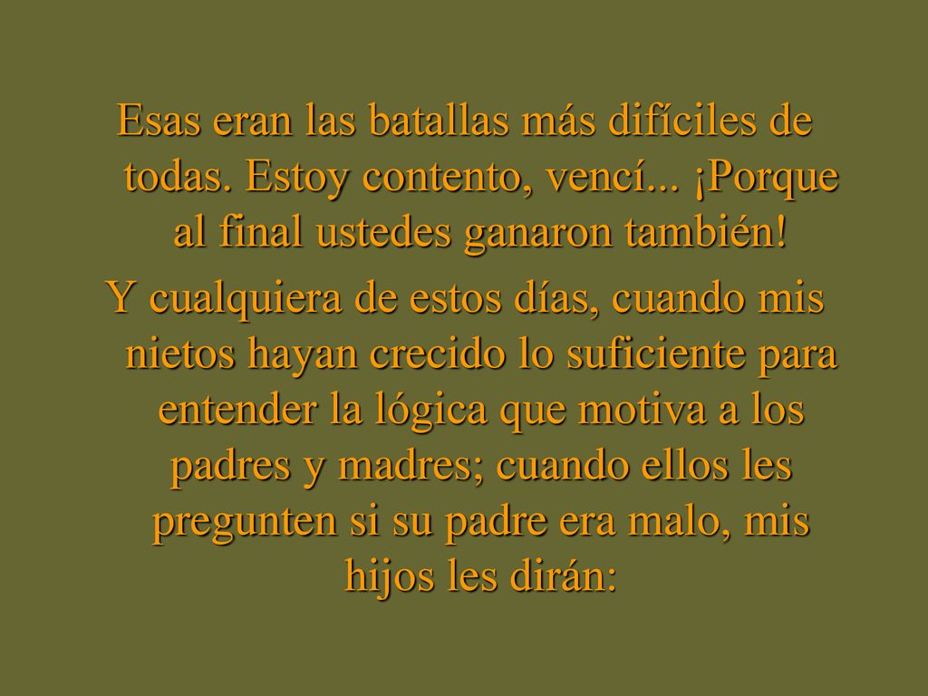 Esas eran las batallas más difíciles de todas. Estoy contento, vencí