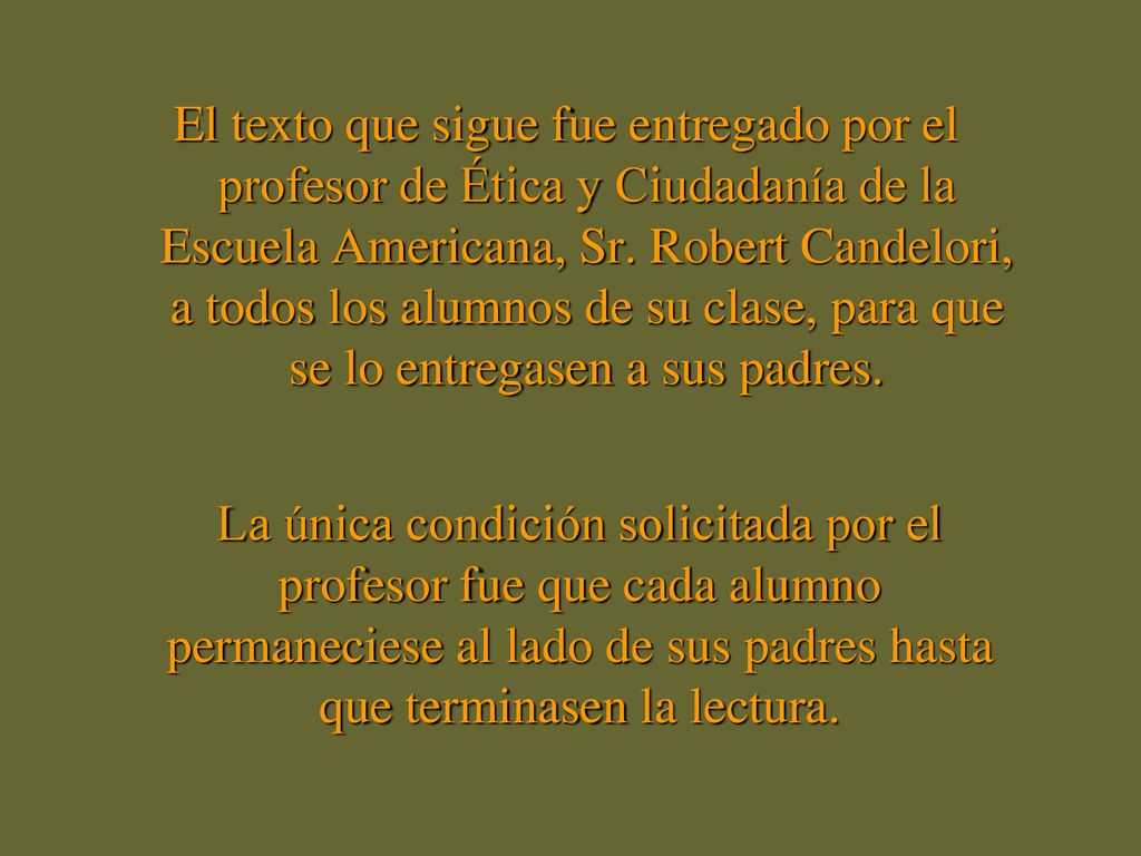El texto que sigue fue entregado por el profesor de Ética y Ciudadanía de la Escuela Americana, Sr. Robert Candelori, a todos los alumnos de su clase, para que se lo entregasen a sus padres.