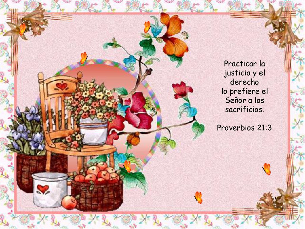 Practicar la justicia y el derecho lo prefiere el Señor a los sacrificios.