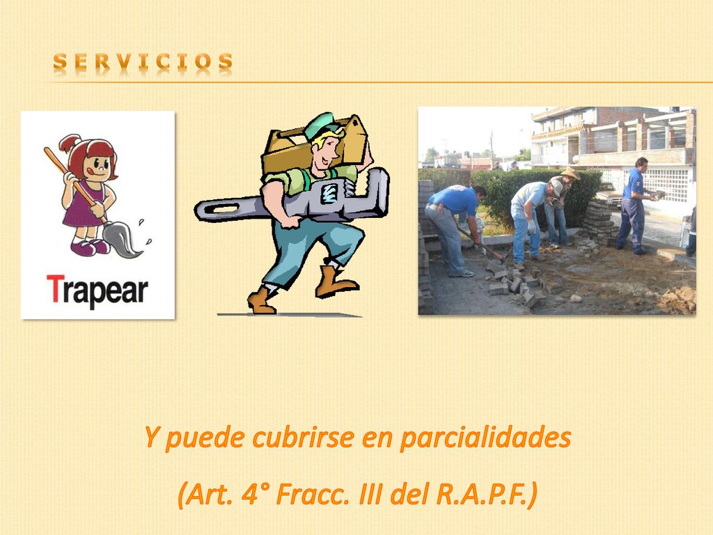 Y puede cubrirse en parcialidades (Art. 4° Fracc. III del R.A.P.F.)