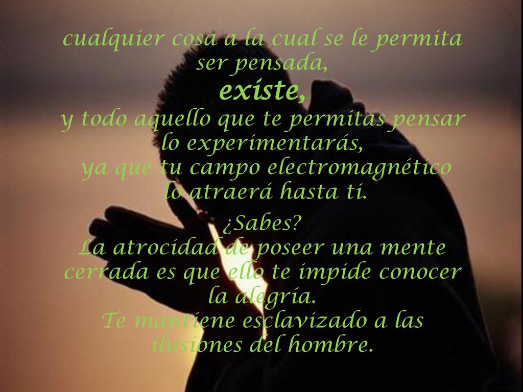 existe, cualquier cosa a la cual se le permita ser pensada,