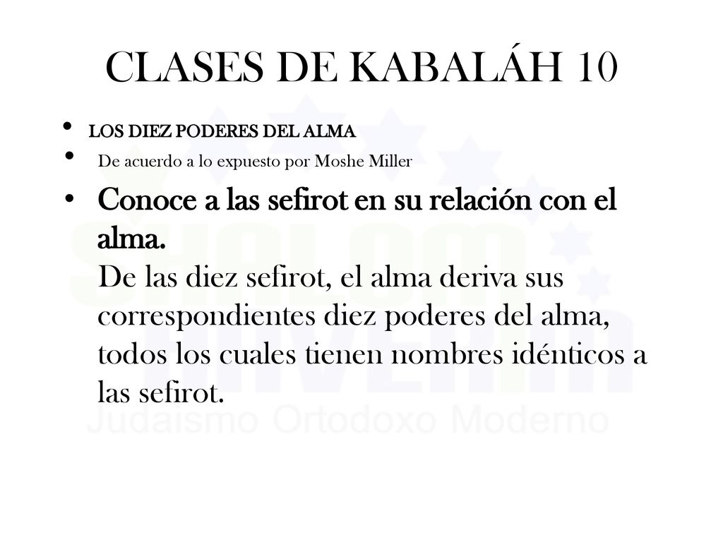 CLASES DE KABALÁH 10 LOS DIEZ PODERES DEL ALMA. De acuerdo a lo expuesto por Moshe Miller.