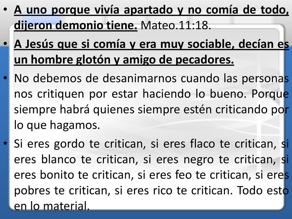 A uno porque vivía apartado y no comía de todo, dijeron demonio tiene