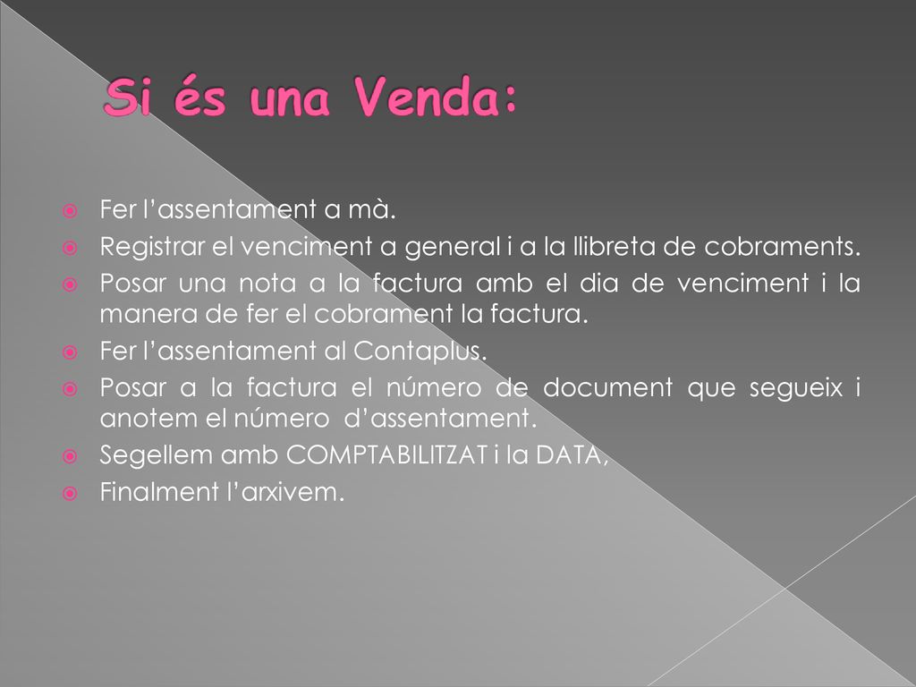 Fer l’assentament a mà. Registrar el venciment a general i a la llibreta de cobraments.