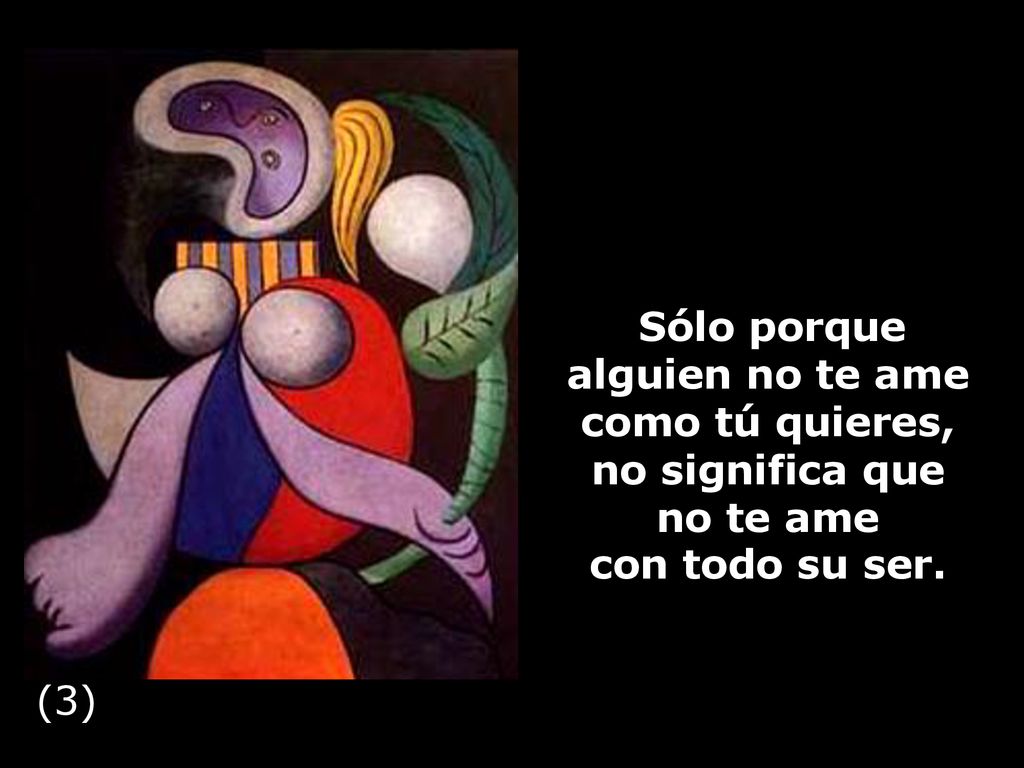 Sólo porque alguien no te ame como tú quieres, no significa que no te ame con todo su ser.