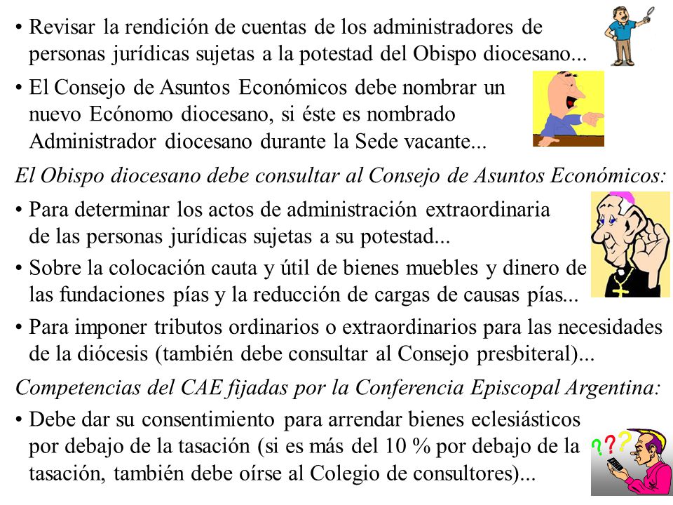 Revisar la rendición de cuentas de los administradores de personas jurídicas sujetas a la potestad del Obispo diocesano...