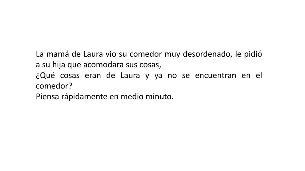 La mamá de Laura vio su comedor muy desordenado, le pidió a su hija que acomodara sus cosas,