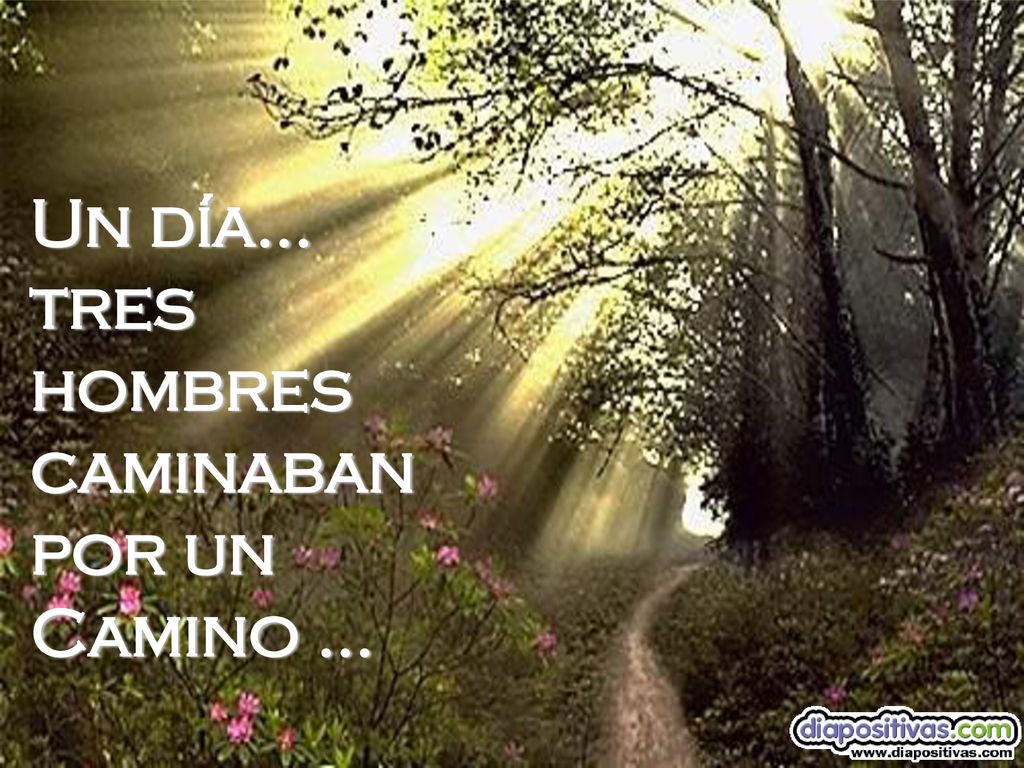 Un día... tres hombres caminaban por un Camino ...